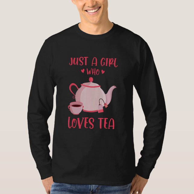 Just A Girl Who Loves Tea Tea Drinker Tea   Cup Of T Shirt (Framsida)