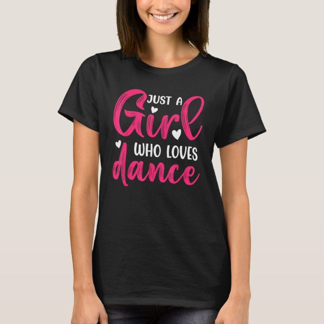 Just a Girl Who Loves to Dance  Dance  3 T Shirt (Framsida)