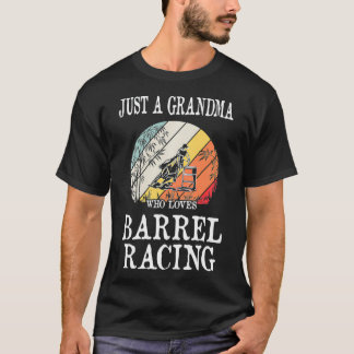 Just A Grandma Who Loves Barrel Racing  T Shirt
