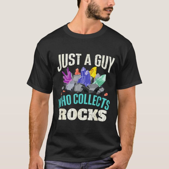 Just A Guy Who Collects Rocks - Rock Collector Geo T Shirt (Framsida)