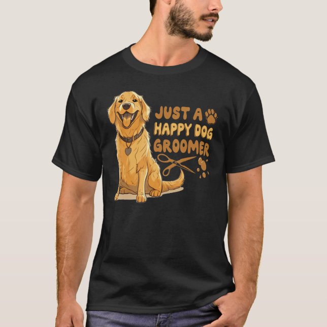Just A Happy Dog Groomer Golden Retriever Vet Pet  T Shirt (Framsida)