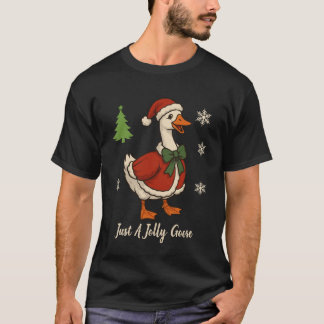 Just A Jolly Goose Christmas Festive Holiday  T Shirt