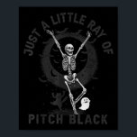 Just A Little Ray Of Tch Black Halloween Skeleton  Poster<br><div class="desc">Just A Little Ray Of Tch Black Halloween Skeleton</div>