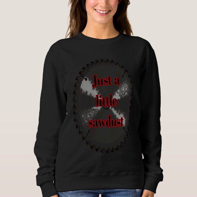 Just a little sawdust Rusty Blade T Shirt (Framsida)