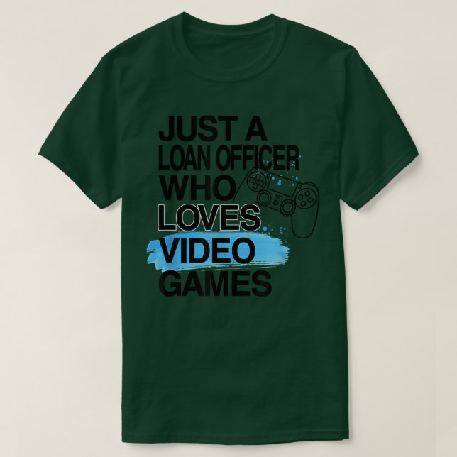 Just A Loan Officer Who Loves Video Games Lover Jo T Shirt (Design framsida)