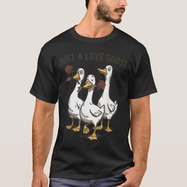 Just A Love Goose Funny Goose Happy Valentine’s Da T Shirt (Framsida)