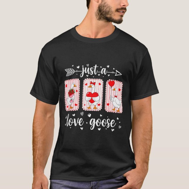 Just A Love Goose Funny Valentine Cute Goose For W T Shirt (Framsida)