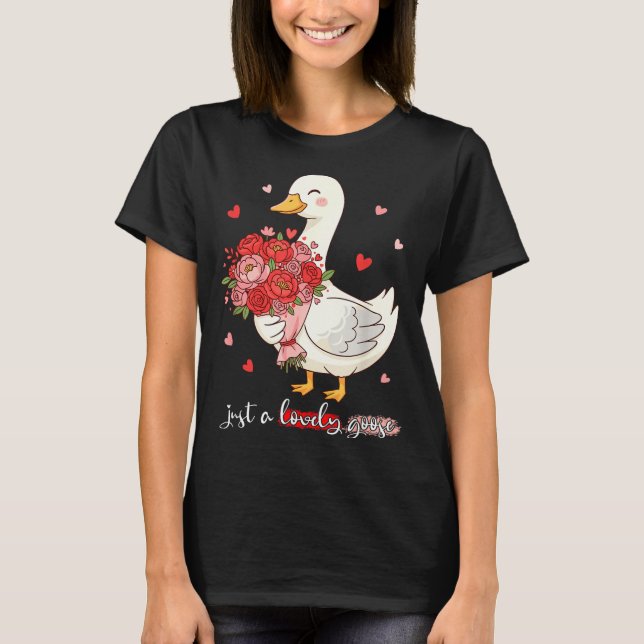 Just A Lovely Goose Bouquet Roses Floral Valentine T Shirt (Framsida)