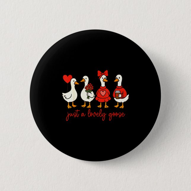 Just A Lovely Goose Cute Nk Silly Goose Valentine' Knapp (Framsida)