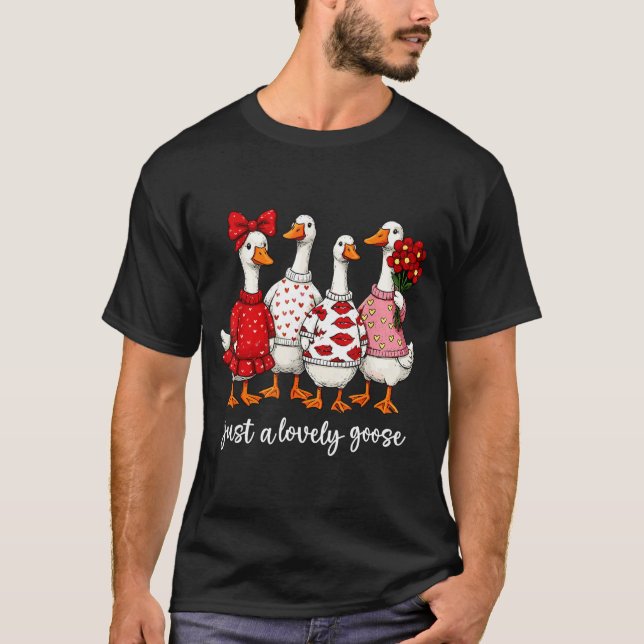 Just A Lovely Goose Cute Silly Goose Valentine's D T Shirt (Framsida)