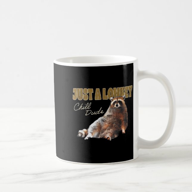 Just A Lowkey Chill Dude Cute Raccoon Funny Meme  Kaffemugg (Höger)