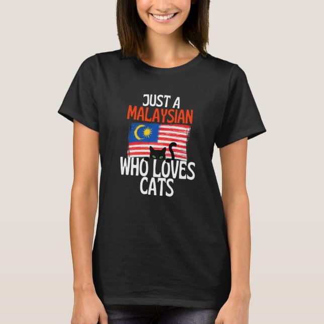 Just A Malaysian Who Loves Cats For all of Malaysi T Shirt (Framsida)