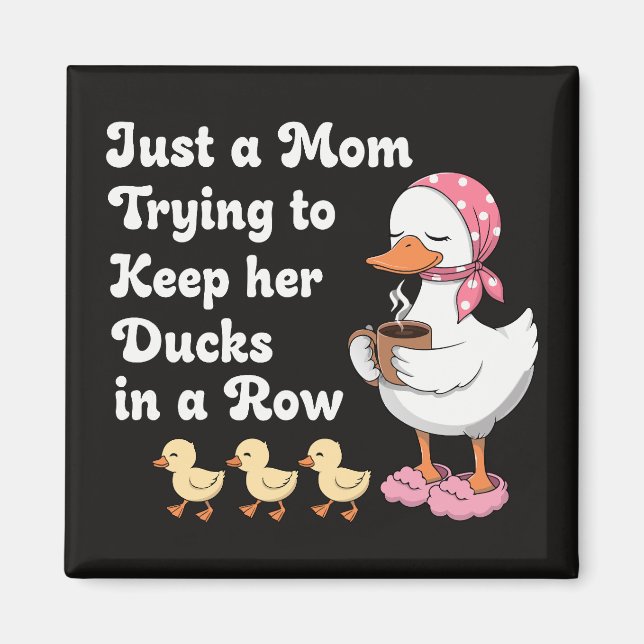 Just a mom trying to keep her ducks in a row magnet (Framsidan)