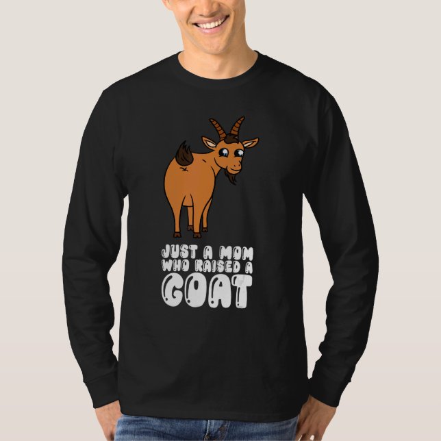 Just A Mom Who Raised A Goat T Shirt (Framsida)