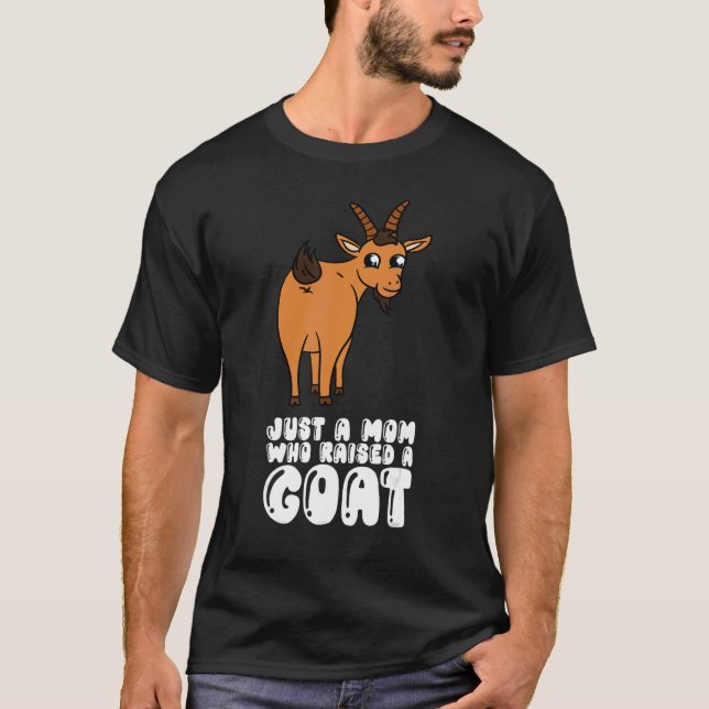 Just A Mom Who Raised A Goat T Shirt (Framsida)