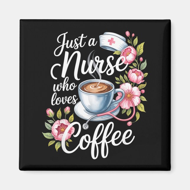 Just A Nurse Who Loves Coffee Funny Nursing Design Magnet (Framsidan)