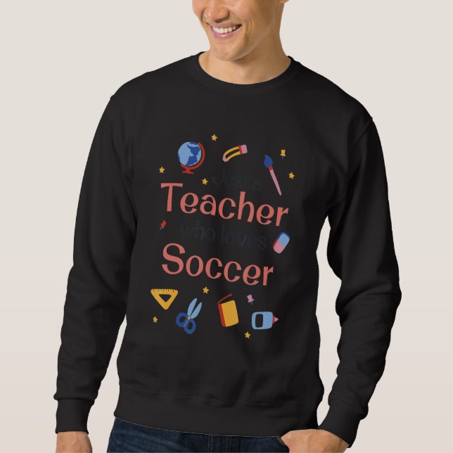 Just a Teacher who loves Soccer - Funny teaching s Lång Ärmad Tröja (Framsida)