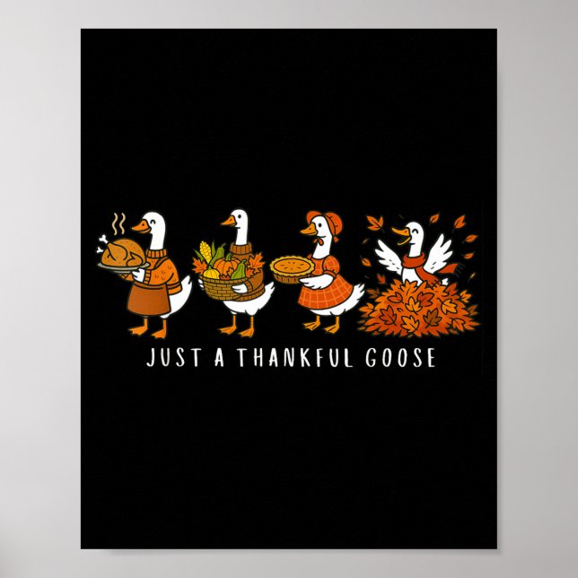 Just A Thankful Goose Funny Silly Goose Thanksgivi Poster (Framsidan)