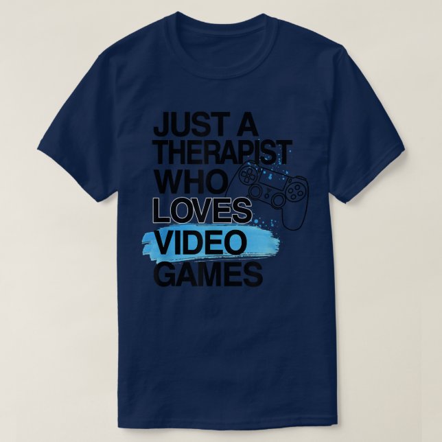 Just A Therapist Who Loves Video Games Lover Job P T Shirt (Design framsida)