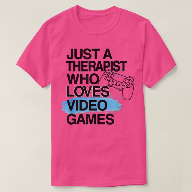 Just A Therapist Who Loves Video Games Lover Job P T Shirt (Design framsida)