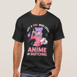 Just A Who Loves Anime And Sketching T Shirt