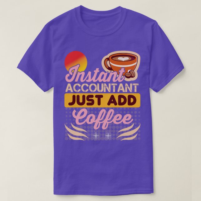 Just Accountant Add Coffee Funny Accountan T Shirt (Design framsida)