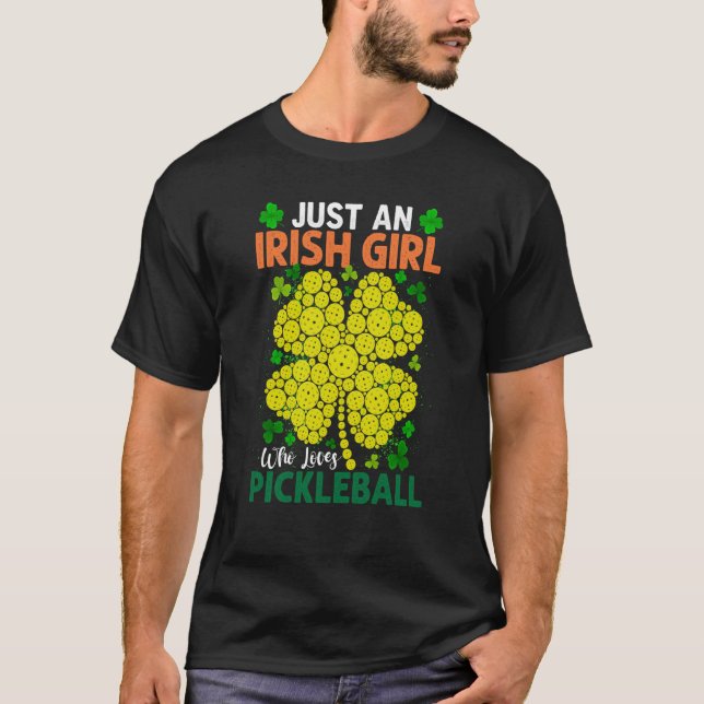 Just An Irish Girl Who Loves Pickleball Saint Patr T Shirt (Framsida)