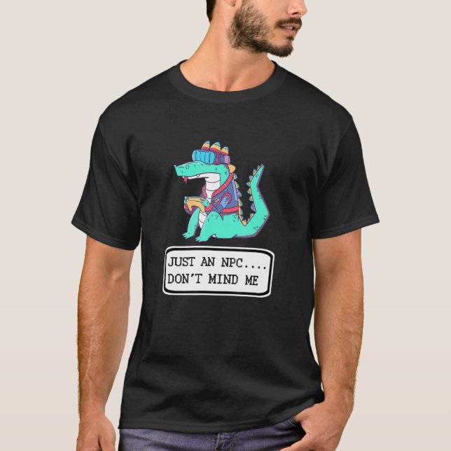 Just An NPC Dont Mind Me Crocodile Gaming Videogam T Shirt (Framsida)