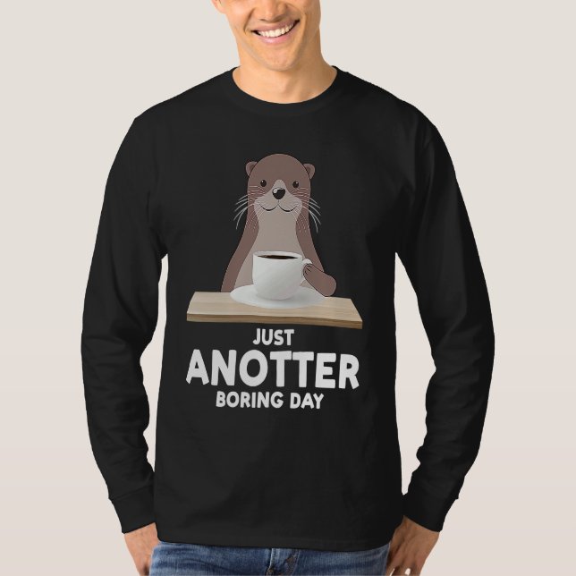just another boring day otter t shirt (Framsida)