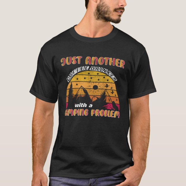 Just Another Coffee Drinker With a Camping Problem T Shirt (Framsida)