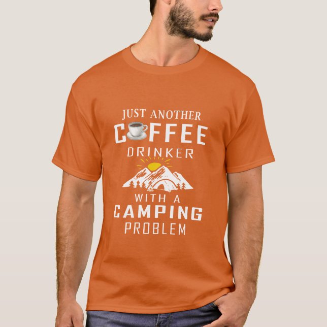 Just Another Coffee Drinker With A Camping Problem T Shirt (Framsida)
