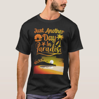 Just Another Day In Paradise Funny Holiday Slogan T Shirt