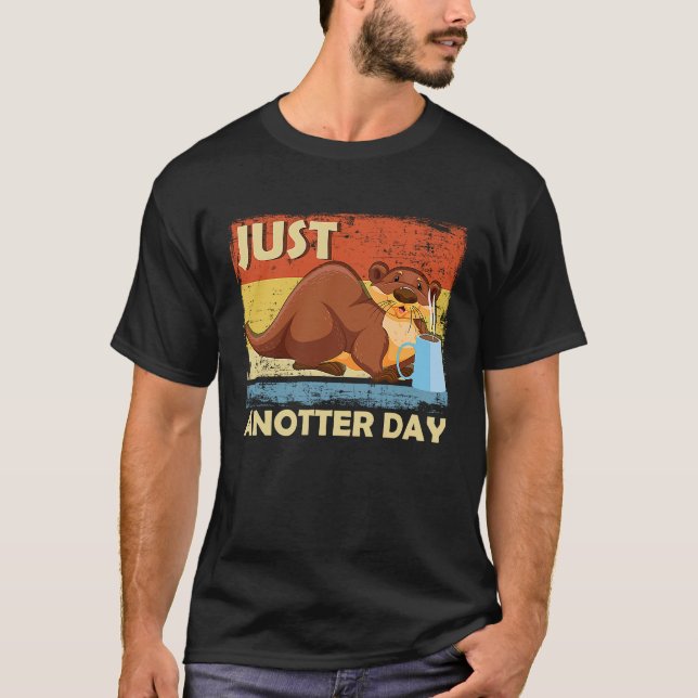 Just Anotter Day   Otter Coffee Everyday Word Game T Shirt (Framsida)