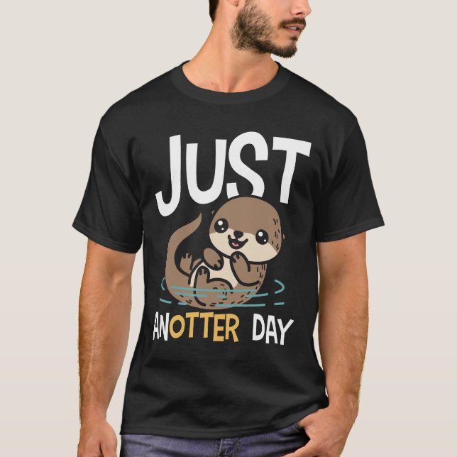 Just Anotter Day - Otter T Shirt (Framsida)