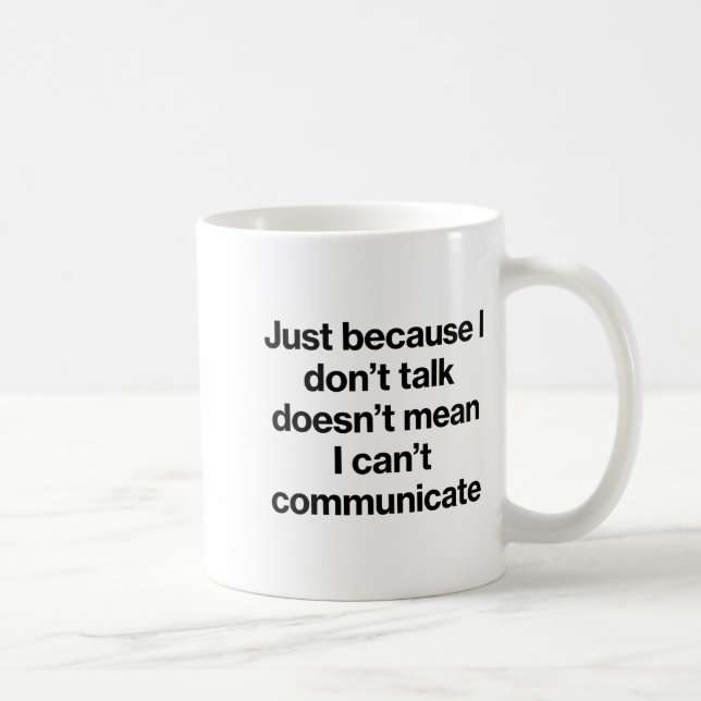 Just Because I Don't Talk Communication For Non-ve Kaffemugg (Höger)