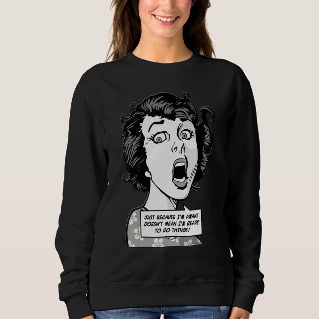 Just Because I'm Awake Doesn't Mean I'm Ready To D T Shirt (Framsida)