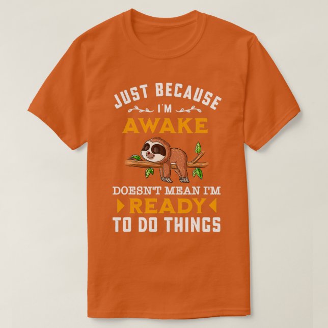 Just Because Im Awake Doesnt Mean T Shirt (Design framsida)