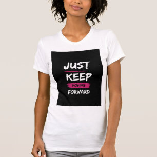 "Just Behålla Flytta Forward" T-shirt