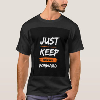 JUST BEHÅLLANS FLYTTA FRAMÅT T SHIRT