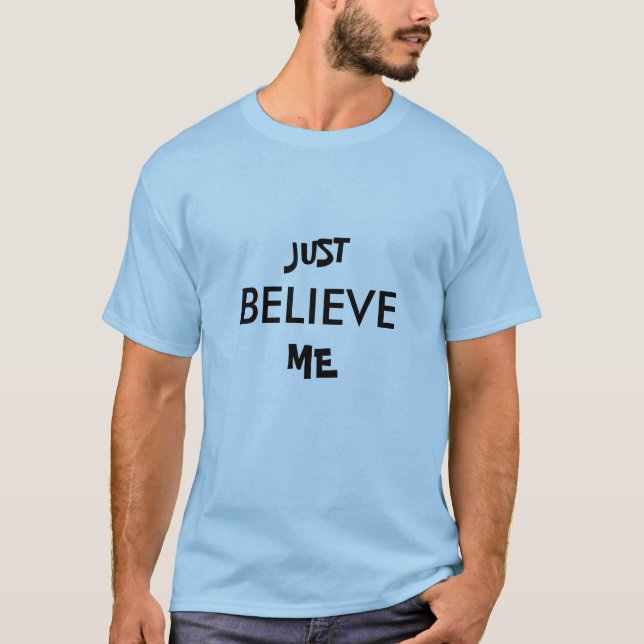 JUST, BELIEVE, ME T-SHIRT (Framsida)