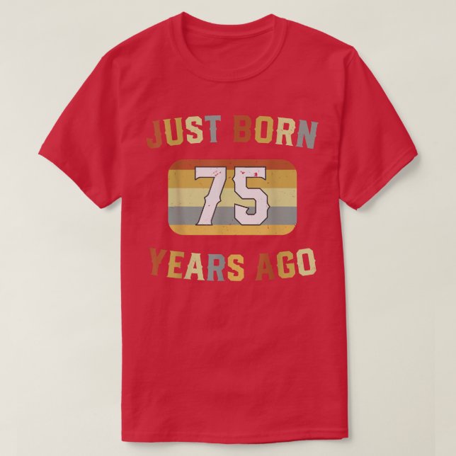 Just Born 75 Years Ago 1947 75th Birthday  T Shirt (Design framsida)