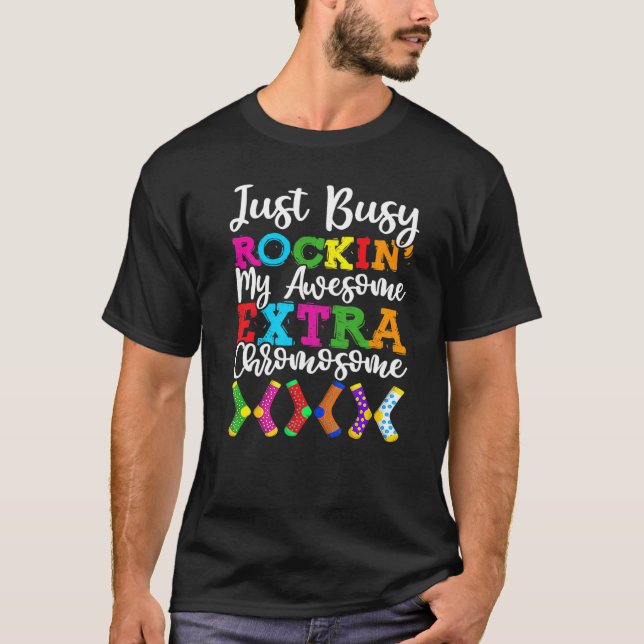 Just Busy Rockin' My Awesome Extra Chromosome Down T Shirt (Framsida)