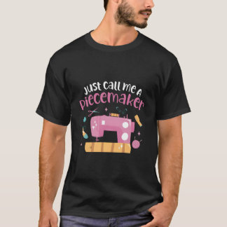 Just Call Me A Piecemaker Sewing Machine Quilting  T Shirt
