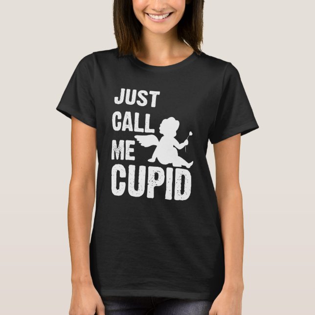 Just Call Me Cupid Valentine's Day Couple Cute T Shirt (Framsida)