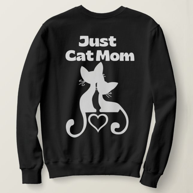 Just Cat Mom Sweatshirt T Shirt (Design baksida)
