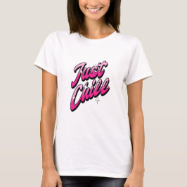 Just Chill T Shirt