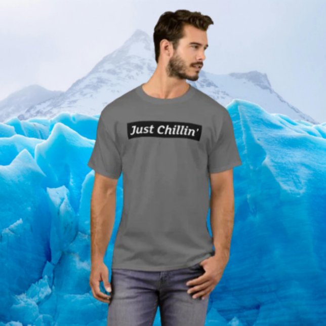 Just Chillin’ - Fet Chill Shirt T Shirt (Skapare uppladdad)