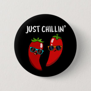 Just Chillin Funny Chili Peppers Pun Mörk BG Knapp