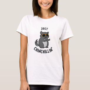 Just Chin-Chillin Funny Chinchilla Pun T Shirt