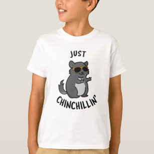 Just Chin-Chillin Funny Chinchilla Pun T Shirt